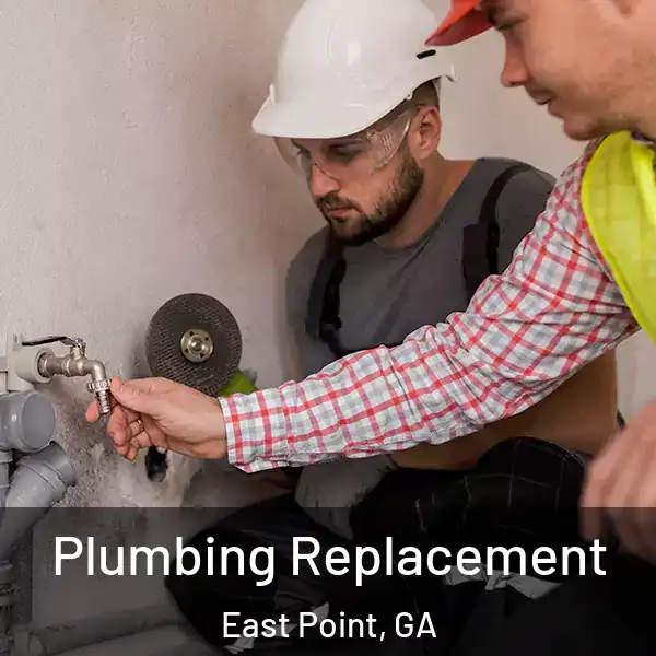  Plumbing Replacement East Point, GA
