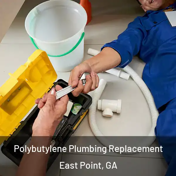  Polybutylene Plumbing Replacement East Point, GA