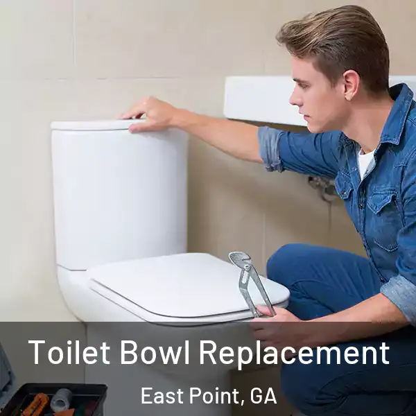  Toilet Bowl Replacement East Point, GA